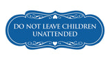 Signs ByLITA Designer Do Not Leave Children Unattended Sign