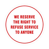 Signs ByLITA Circle We Reserve the Right To Refuse Service to Anyone Sign