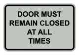 Signs ByLITA Classic Framed Door Must Remain Closed At All Times Sign