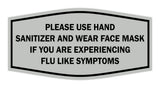 Fancy Please Use Hand Sanitizer and Wear Face Mask If You Are Experiencing Flu Like Symptoms Sign