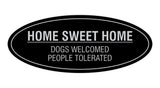 Oval Home Sweet Home Dogs Welcomed People Tolerated Sign