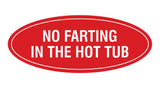 Signs ByLITA Oval No Farting In The Hot Tub Sign