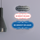 Designer Be Groovy or Leave Wall or Door Sign