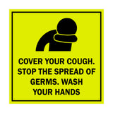 Square Cover Your Cough Stop the Spread Of Germs Wash Your Hands Sign