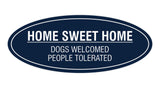 Oval Home Sweet Home Dogs Welcomed People Tolerated Sign
