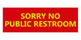Signs ByLITA Basic Sorry No Public Restroom Sign
