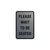 Portrait Round Please Wait To Be Seated Sign with Adhesive Tape, Mounts On Any Surface, Weather Resistant