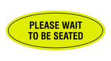 Signs ByLITA Oval Please Wait To Be Seated Sign